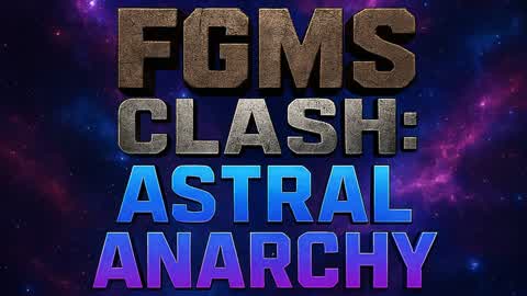 FGMS Clash Astral Anarchy
