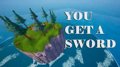 You Get A Sword