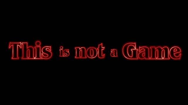 This is not a Game