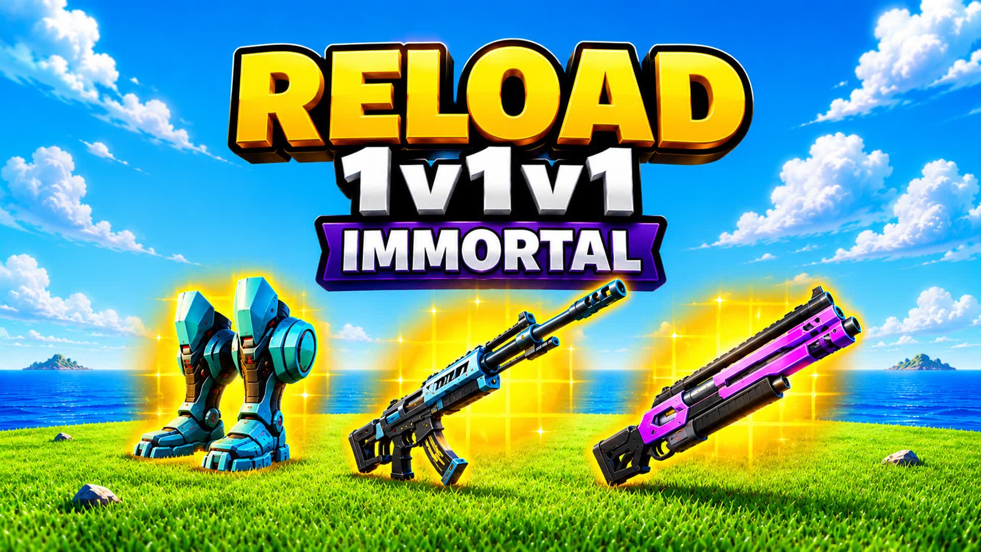 RELOAD 1V1V1 IMMORTAL