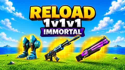 RELOAD 1V1V1 IMMORTAL