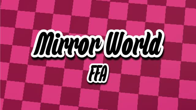Mirror World FFA