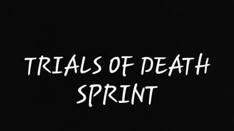 TRIALS OF DEATH (SPRINT)