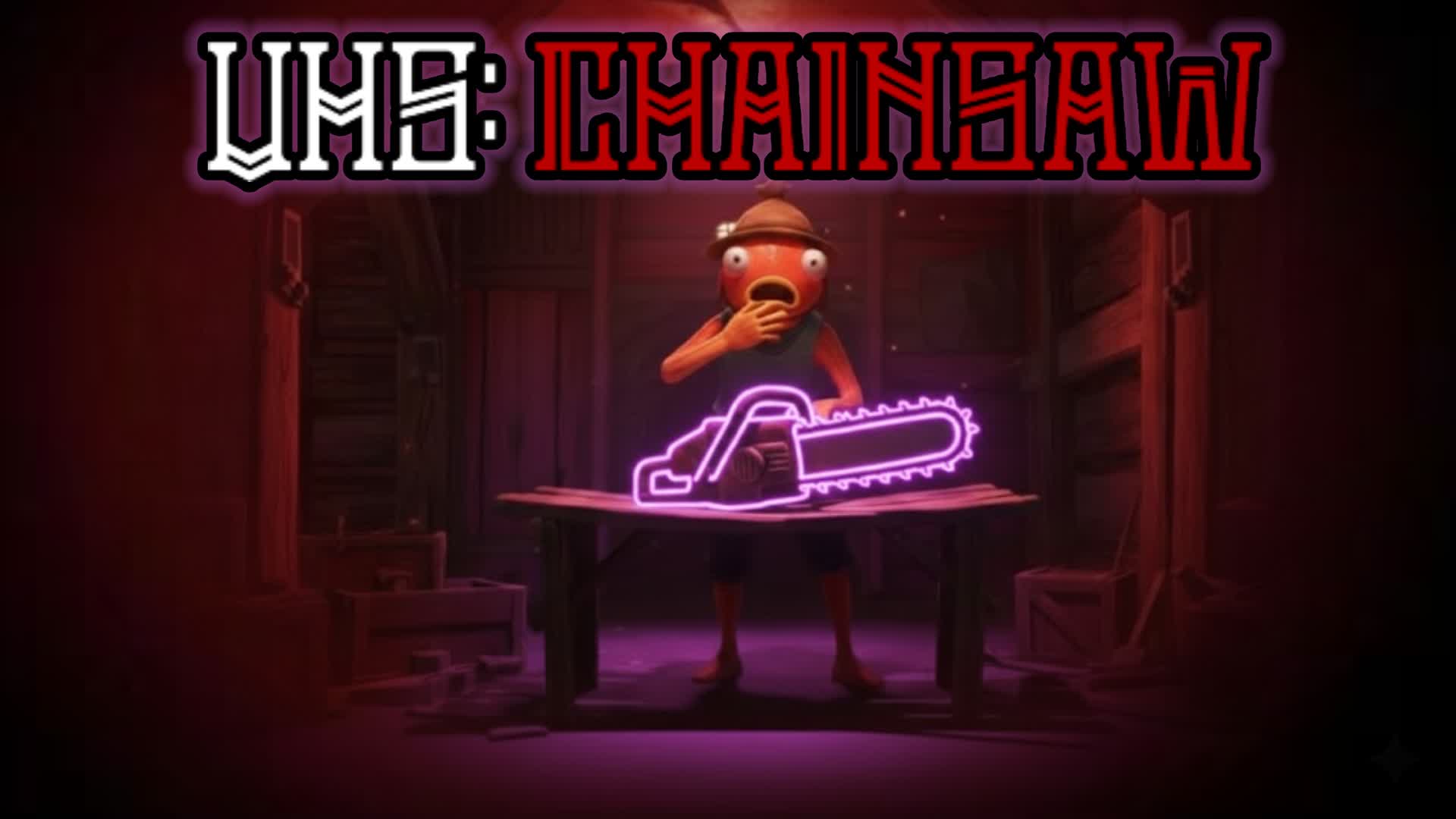 UHS: Chainsaw