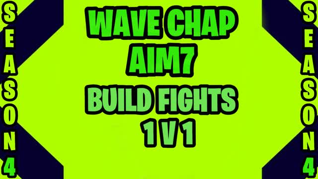 WAVE CHAP AIM7 1V1 BUILD FIGHTS!