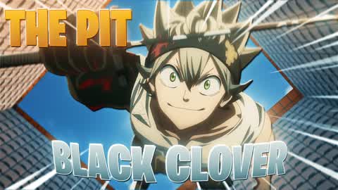 THE PIT - BLACK CLOVER 🍀