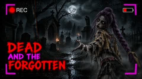 DEADS AND THE FORGOTTEN [HORROR]