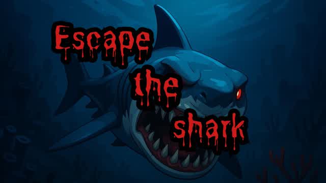 Escape the shark [Horror]