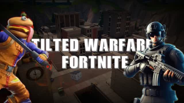 Tilted Warfare [Fortnite]