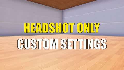 HEADSHOT ONLY [CUSTOM SETTINGS]
