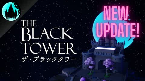 The Black Tower 🏰 ザ・ブラックタワー