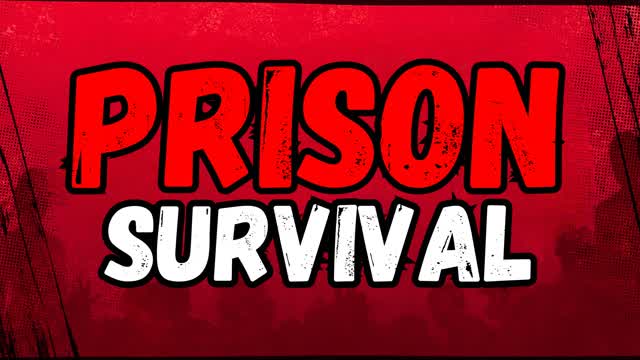 PRISON SURVIVAL