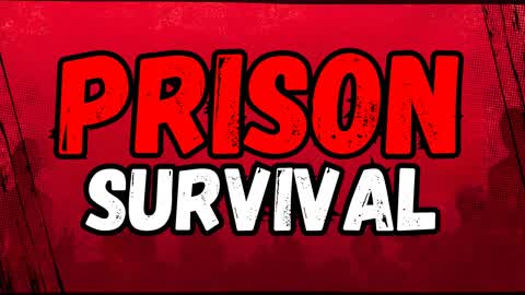 PRISON SURVIVAL