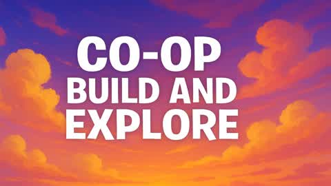 CO-OP build and explore