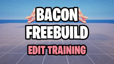 🥓 BACON FREEBUILD - EDIT TRAINING