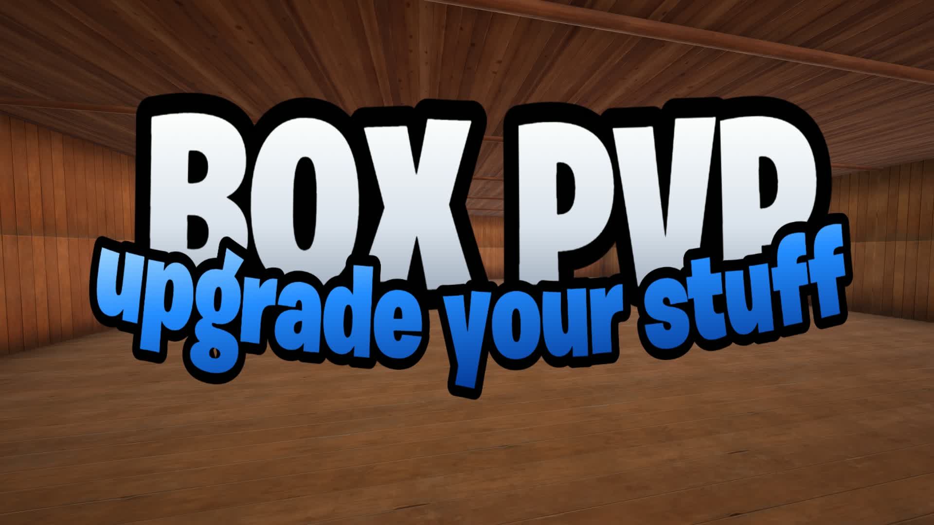 BOX PVP upgrade your stuff