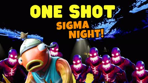 1 SHOT SIGMA NIGHT