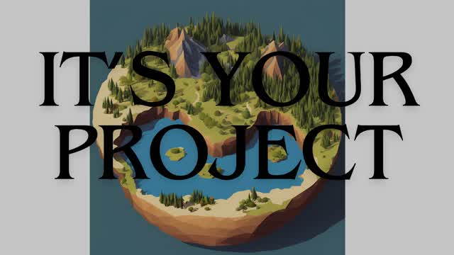 It's Your Project!