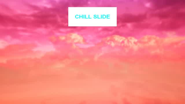 Chill Slide