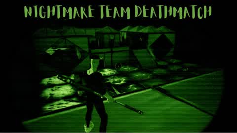 Nightmare team deathmatch
