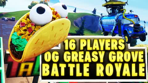 OG GREASY GROVE BATTLE ROYALE 16 Players
