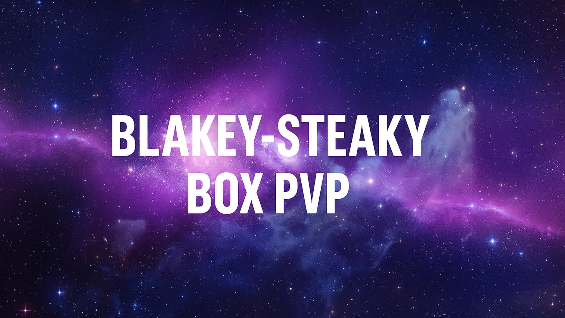 Blakey-steaky Box PvP