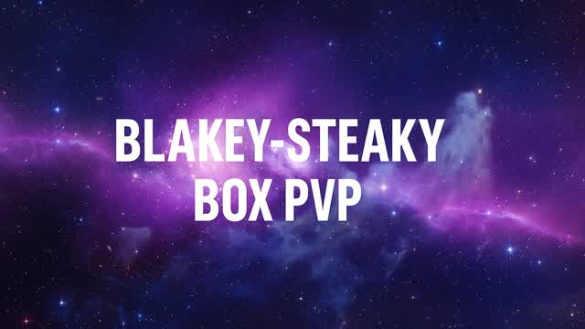 Blakey-steaky Box PvP