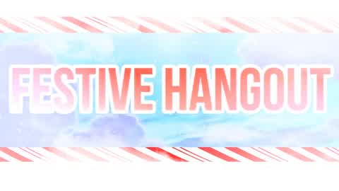 ❄️Festive Hangout❄️