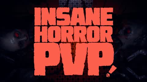 INSANE HORROR PVP!