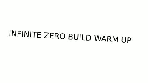 INFINITE ZERO BUILD WARM UP