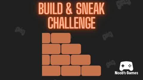 Build and Sneak Challenge