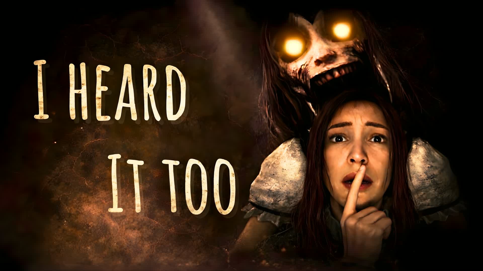 I Heard It Too [HORROR]