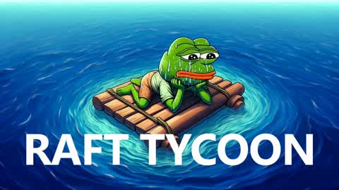 🚣‍♂️RAFT TYCOON #3