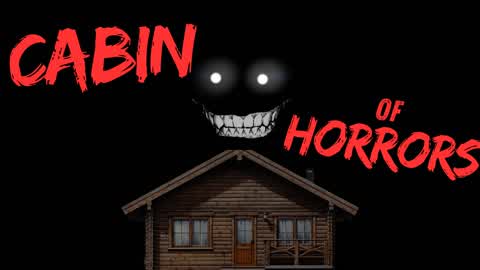 CABIN OF HORROR [HORROR]