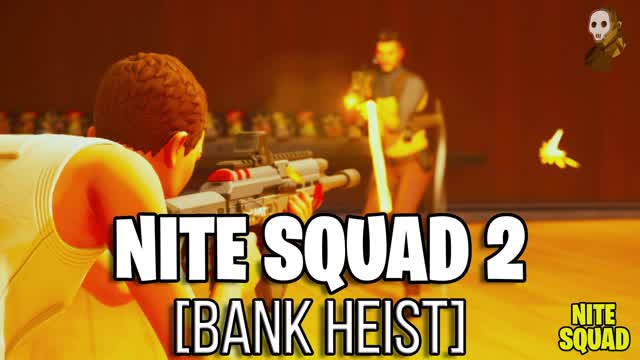 NITE SQUAD 2 [BANKHEIST🏦]