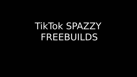 tiktok spazzy freebuilds