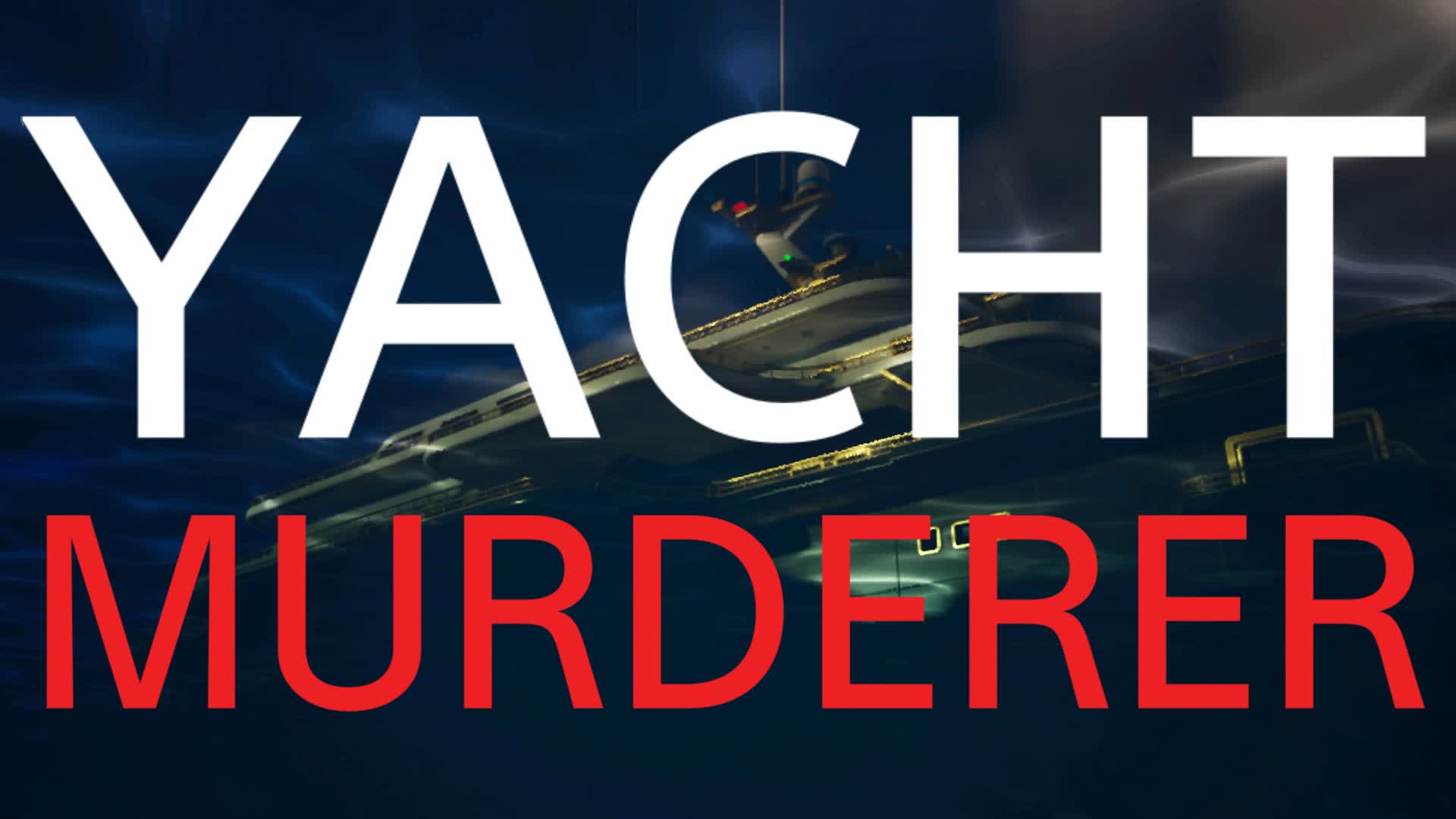 YACHT MURDERER