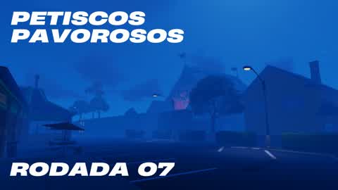 PETISCOS PAVOROSOS - RODADA 07