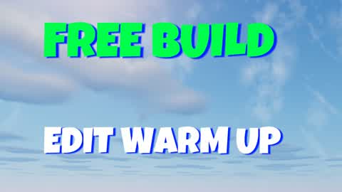 FREE BUILD EDIT WARM UP