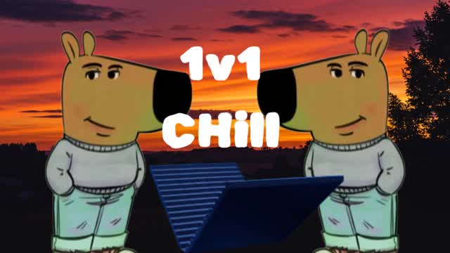 1V1 CHILL MASTER đ«