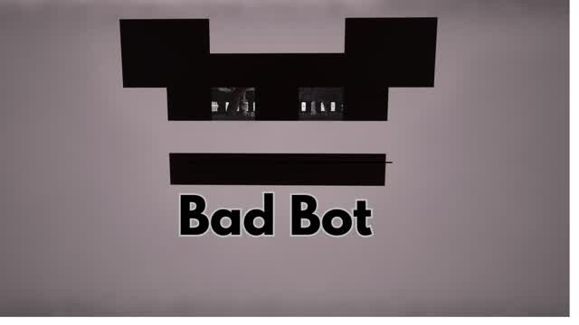 BAD BOT