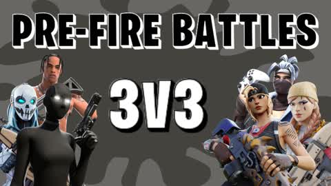 Pre-Fire Battles 3V3