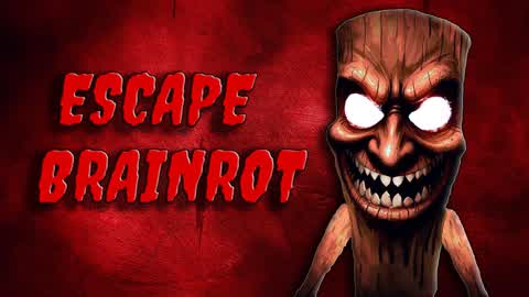 ESCAPE BRAINROT