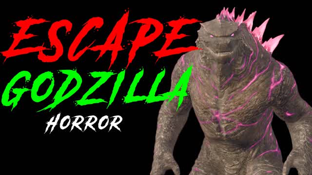 ESCAPE GODZILLA [HORROR]
