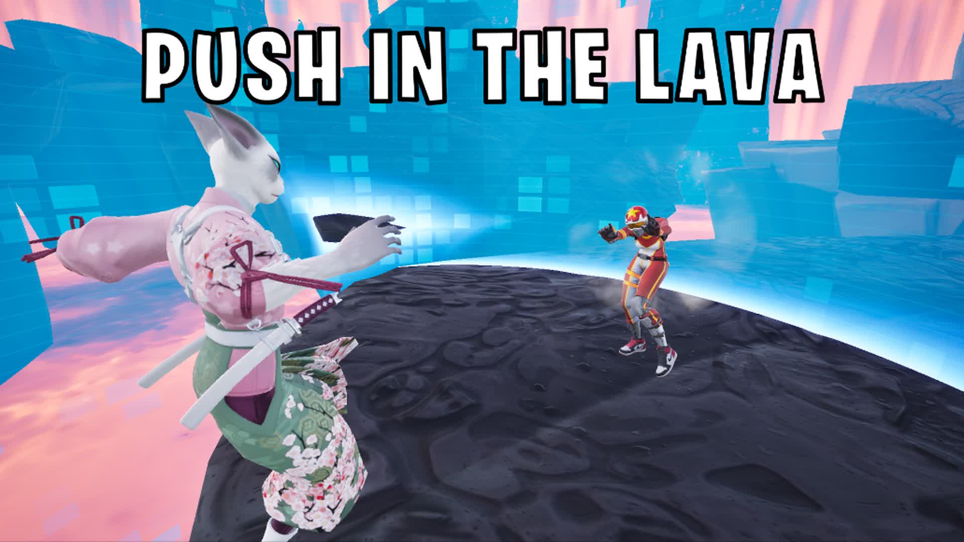 🌋PUSH IN THE LAVA🌋