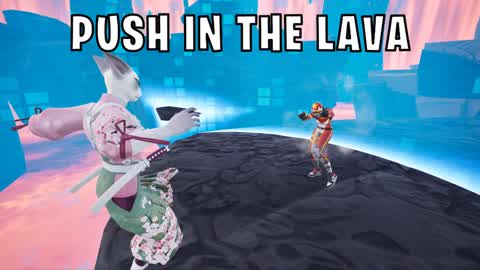 🌋PUSH IN THE LAVA🌋