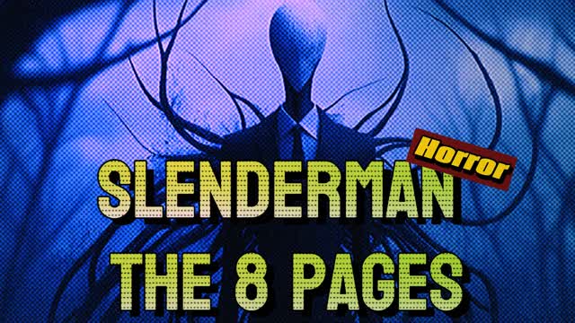 [HORROR] Slenderman💀 The 8 Pages 📄