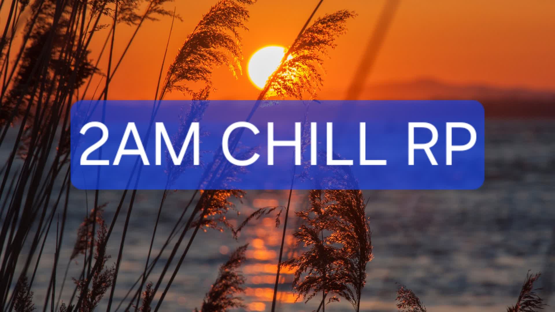 2AM CHILL RP