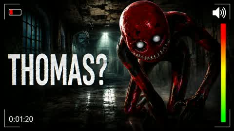 THOMAS ? [HORROR]