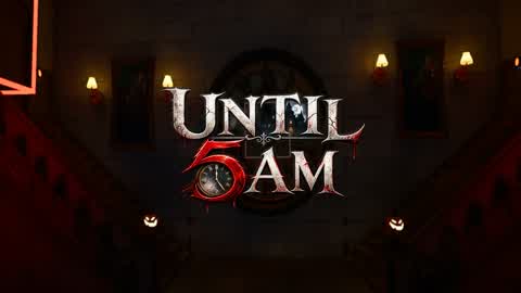 Until 5 AM